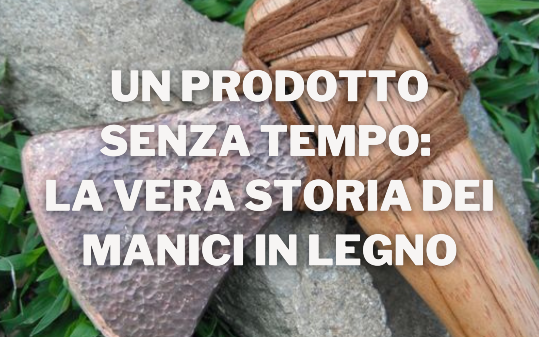 Storia dei Manici in Legno